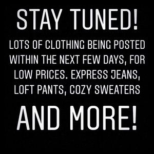 Cozy Weather, Express Jeans, Loft Pants & more!